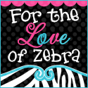 For the LOVE of Zebra and other WILD Prints