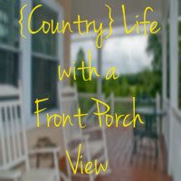 {Country} Life with a Front Porch View