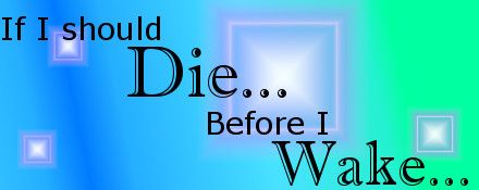 Die before I wake